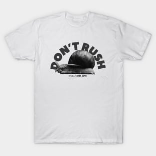 Don't Rush It All Takes Time Motivational Snail T-Shirt